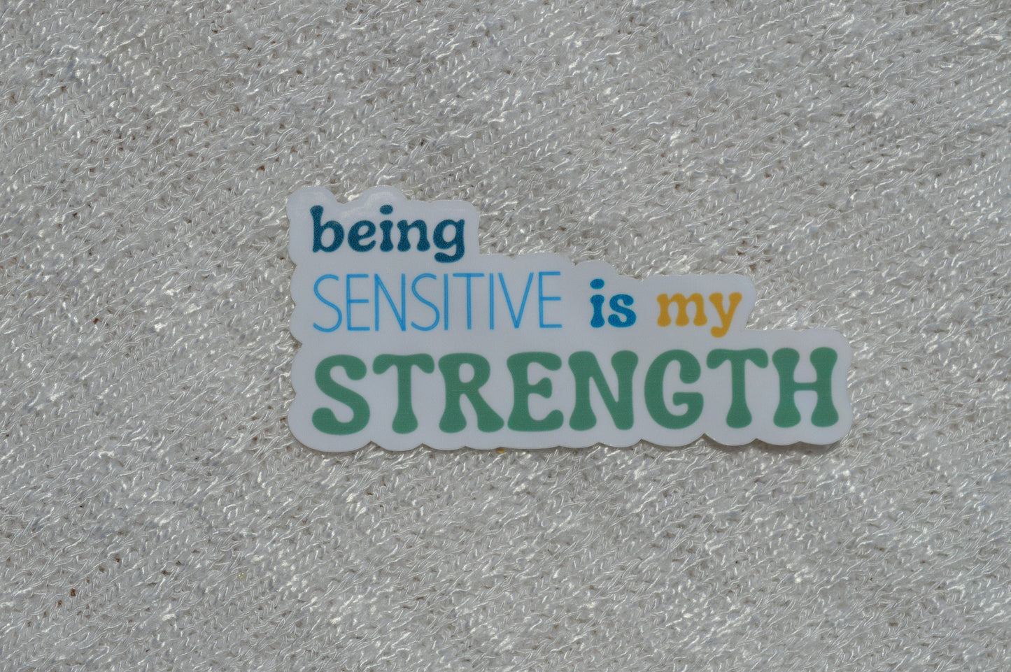 Being Sensitive Is My Strength Sticker, Mental Health Awareness Sticker, Strength Sticker