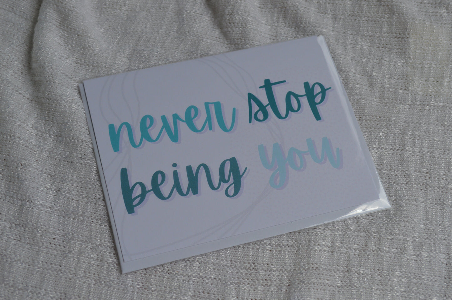 Never Stop Being You Greeting Card, Positive Affirmation Greeting Card, Mental Health Awareness Greeting Card