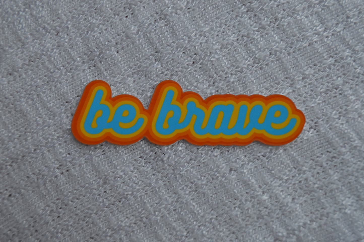 Be Brave, Retro Quote Sticker, Be Brave Decal, Colorful Decal, Positive Affirmation, Positive Quote Sticker