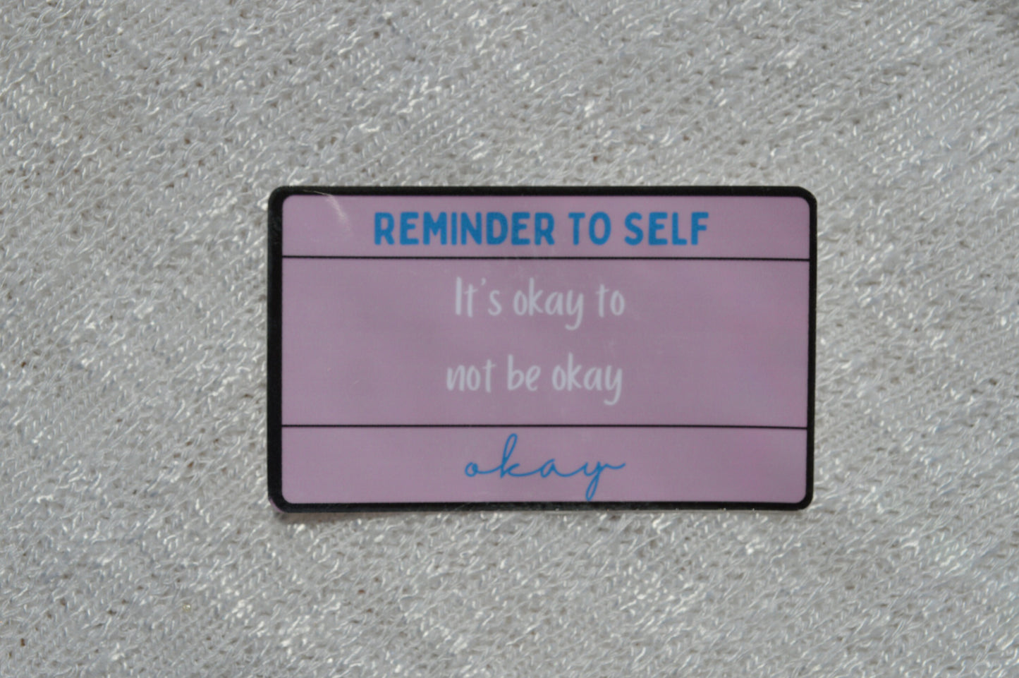 Reminder to Self, It's Okay to Not Be Okay Sticker, Mental Health Awareness, Positive Quote Decal