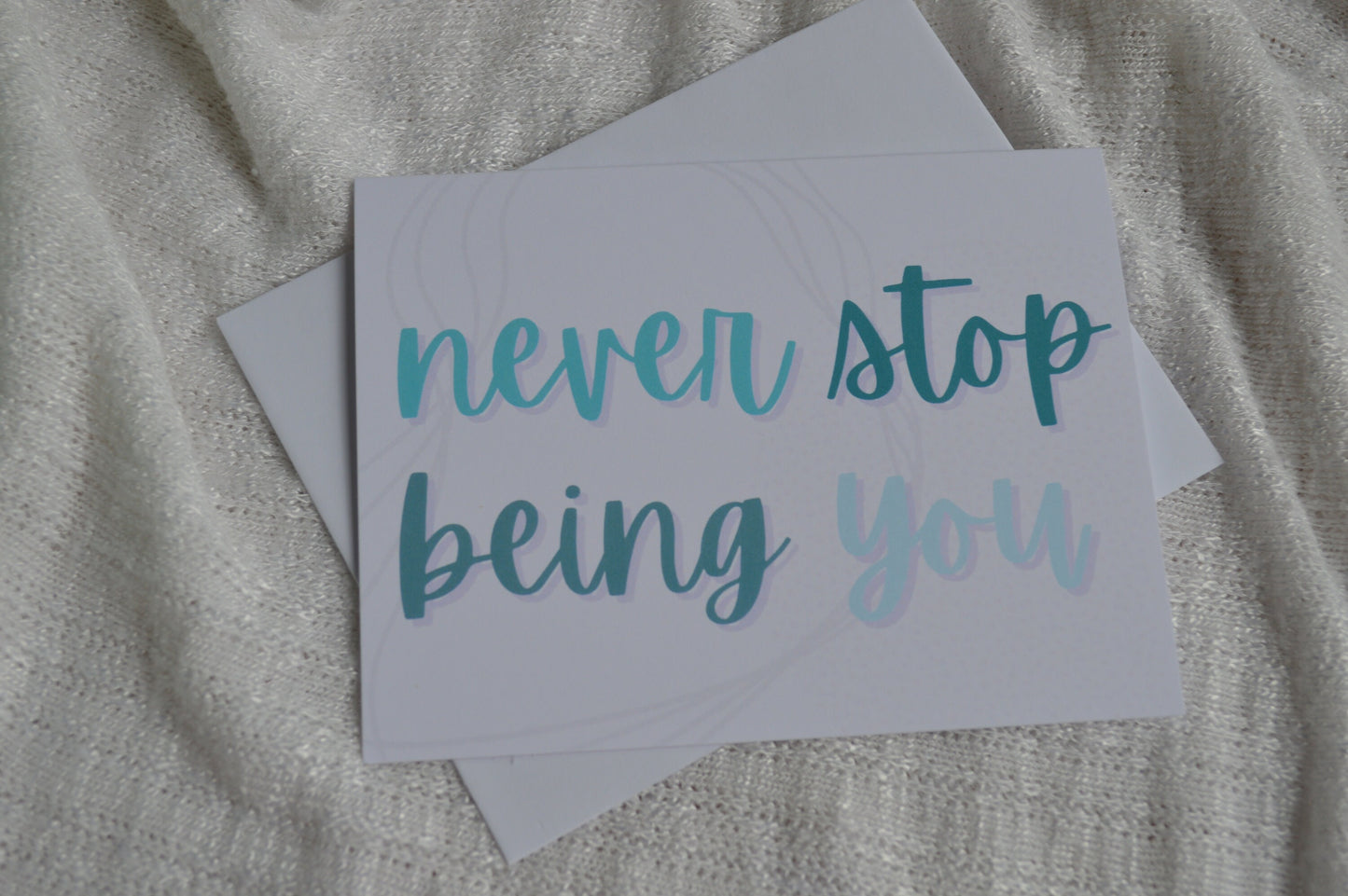 Never Stop Being You Greeting Card, Positive Affirmation Greeting Card, Mental Health Awareness Greeting Card