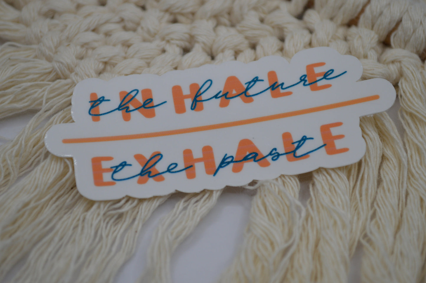 Inhale the Future Exhale the Past,Inhale the Future Exhale the Past Sticker, Mental Health Awareness Decal,Yoga Sticker, Positive Quote