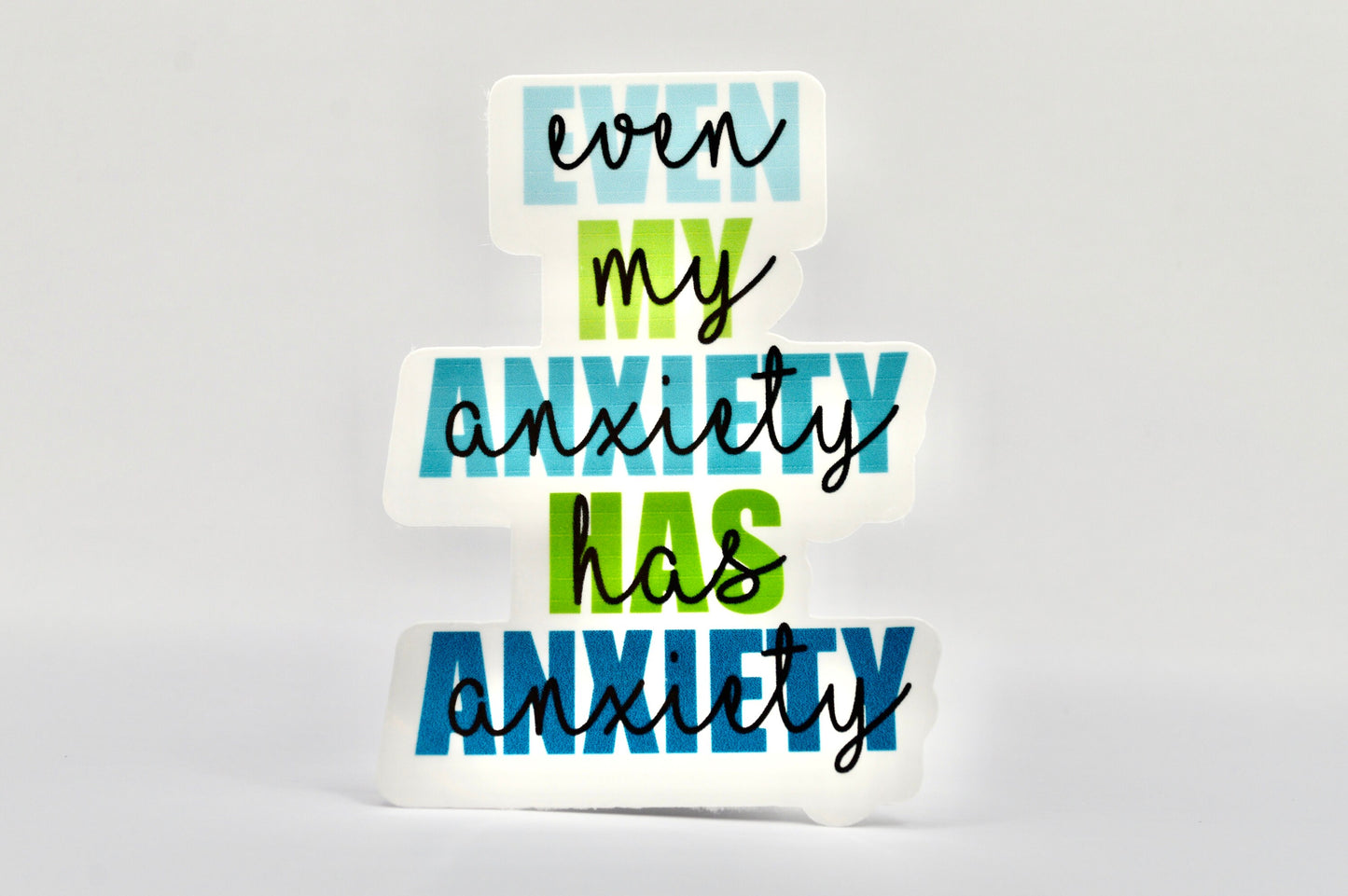 Even My Anxiety Has Anxiety, Anxiety Quote Sticker, Positive Sticker, Quote Decal
