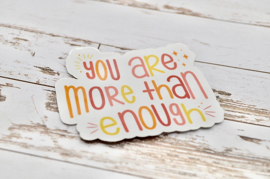 You Are More Than Enough, You Are More Than Enough Sticker, Mental Health Awareness Decal, Self Care Sticker, Positive Quote