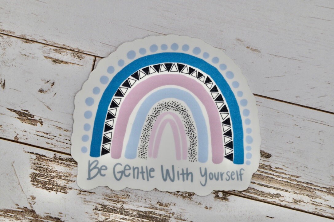 Be Gentle With Yourself, Rainbow Sticker, Be Gentle With Yourself Sticker, Mental Health Awareness Decal, Positive Sticker, Positive Quote