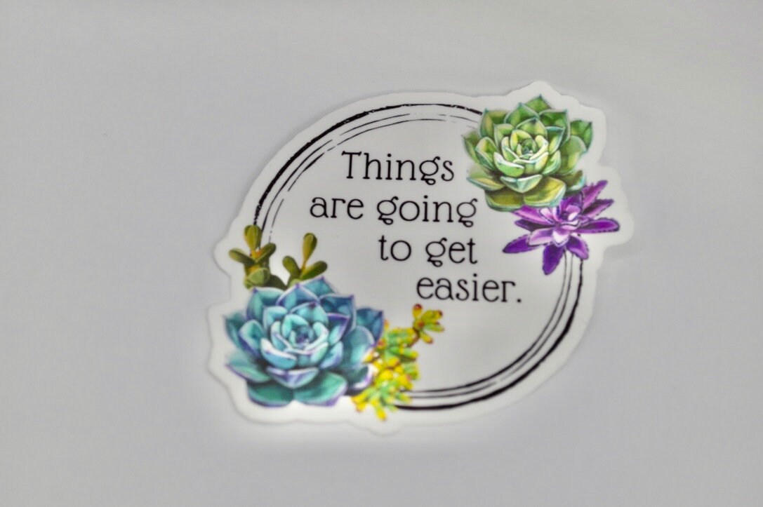 Things Are Going To Get Easier Sticker, Mental Health Sticker, Anxiety Sticker, Therapy Sticker, Quote Sticker, Hope Sticker