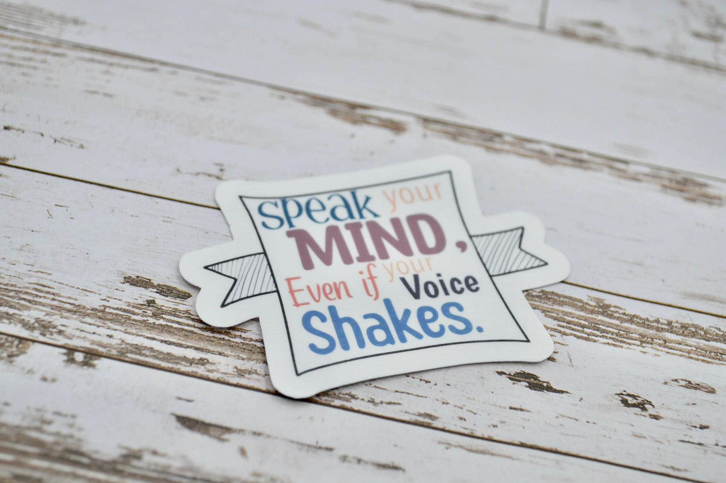 Speak Your Mind Even If Your Voice Shakes Sticker, Mental Health Sticker, Anxiety Sticker, Therapy Sticker, Quote Sticker, Hope Sticker