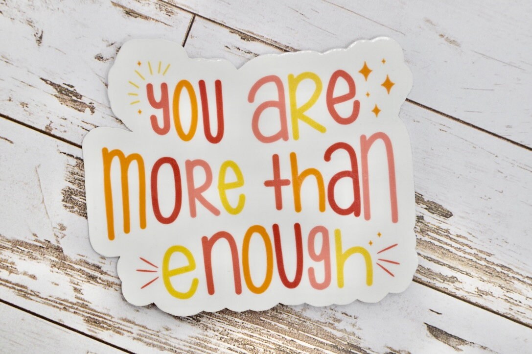 You Are More Than Enough, You Are More Than Enough Sticker, Mental Health Awareness Decal, Self Care Sticker, Positive Quote