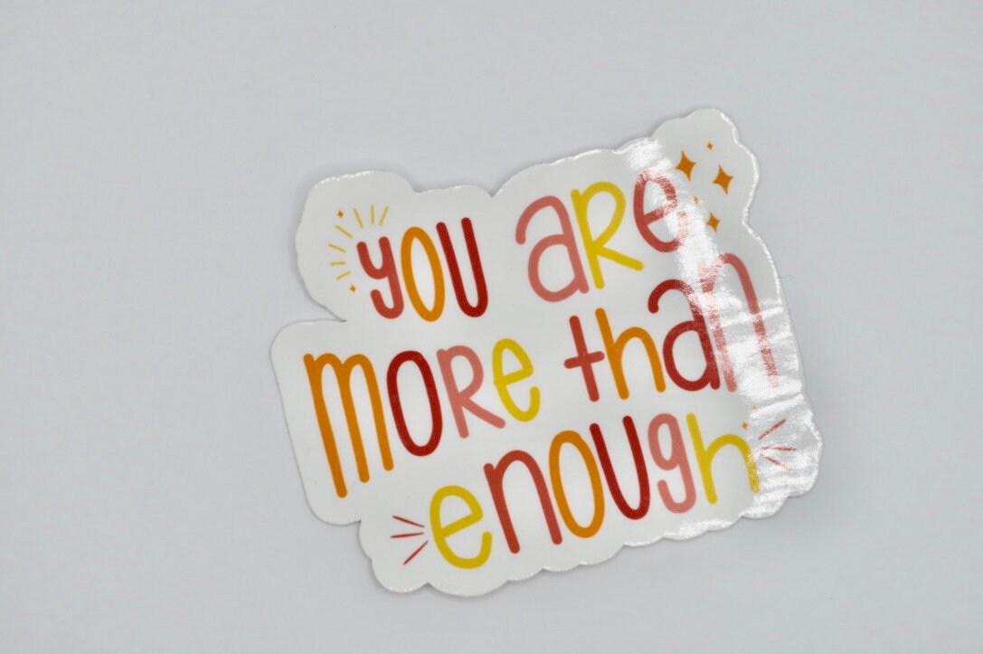 You Are More Than Enough, You Are More Than Enough Sticker, Mental Health Awareness Decal, Self Care Sticker, Positive Quote