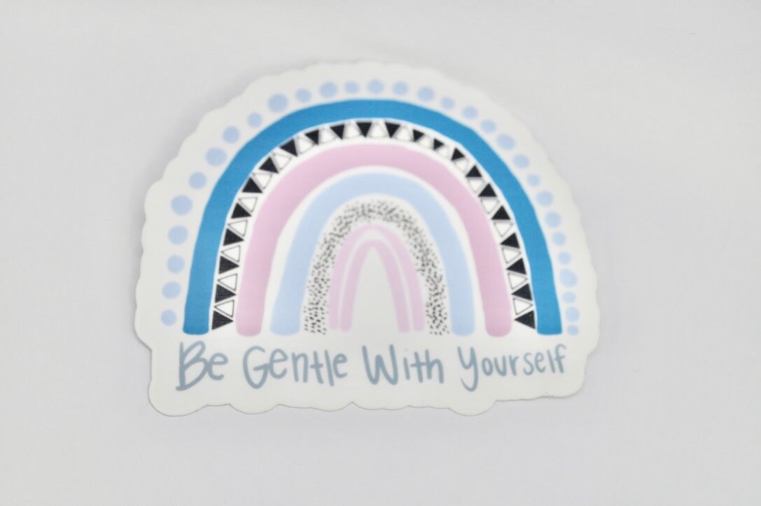 Be Gentle With Yourself, Rainbow Sticker, Be Gentle With Yourself Sticker, Mental Health Awareness Decal, Positive Sticker, Positive Quote