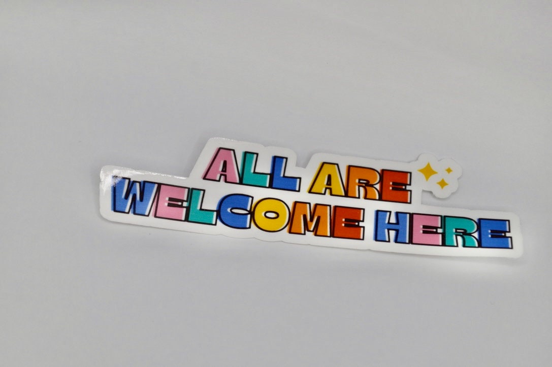 All Are Welcome Here Sticker, PRIDE Sticker, Equality Sticker