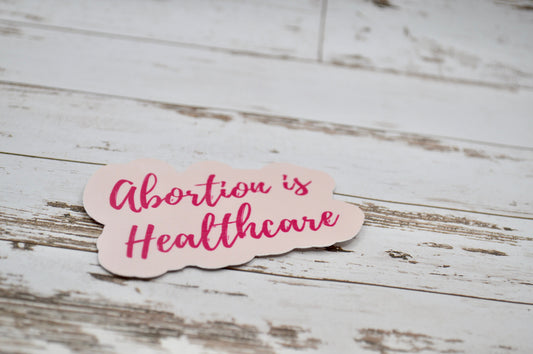 Abortion is Healthcare Sticker, Women's Rights Sticker, Pro Abortion, Pro Choice, Pro Rights